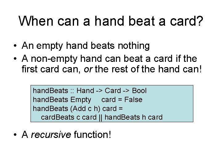 When can a hand beat a card? • An empty hand beats nothing •