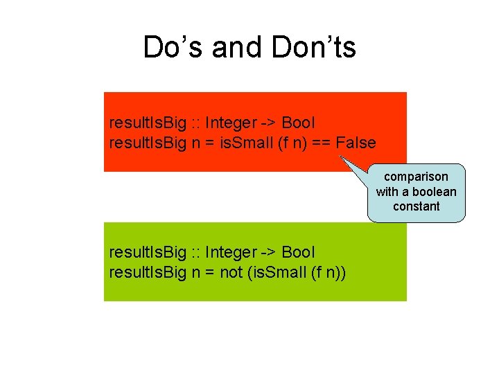 Do’s and Don’ts result. Is. Big : : Integer -> Bool result. Is. Big