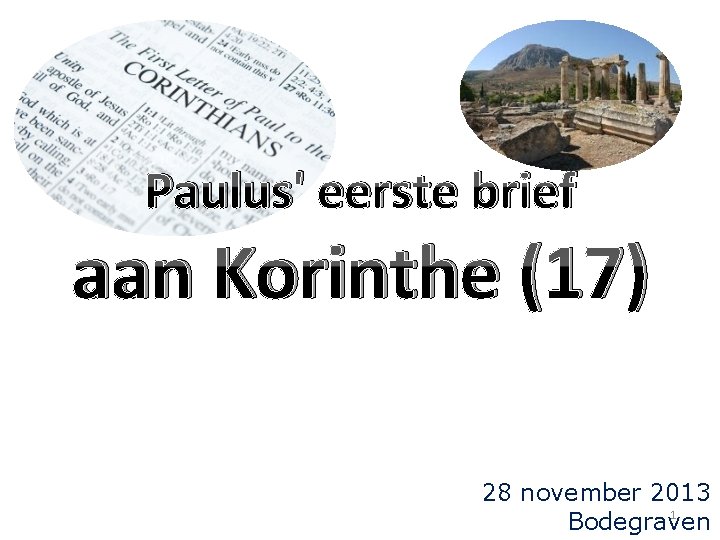 Paulus' eerste brief aan Korinthe (17) 28 november 2013 1 Bodegraven 