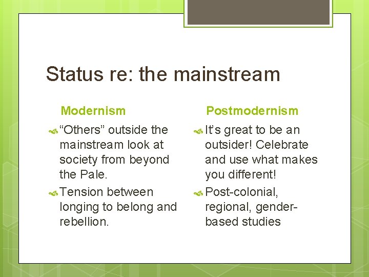 Status re: the mainstream Modernism “Others” outside the mainstream look at society from beyond