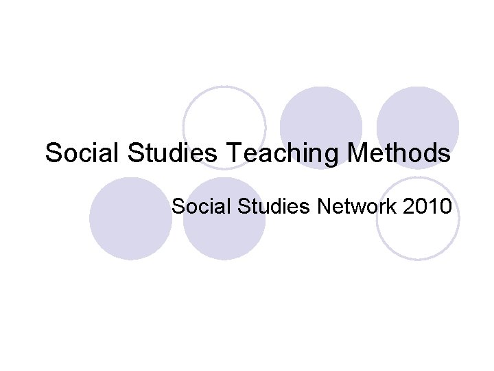 Social Studies Teaching Methods Social Studies Network 2010 