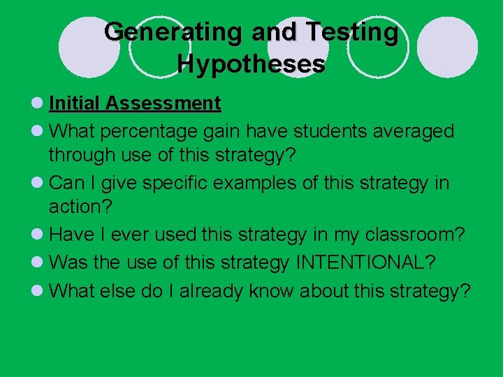 Generating and Testing Hypotheses l Initial Assessment l What percentage gain have students averaged