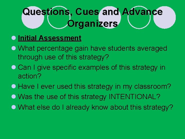 Questions, Cues and Advance Organizers l Initial Assessment l What percentage gain have students