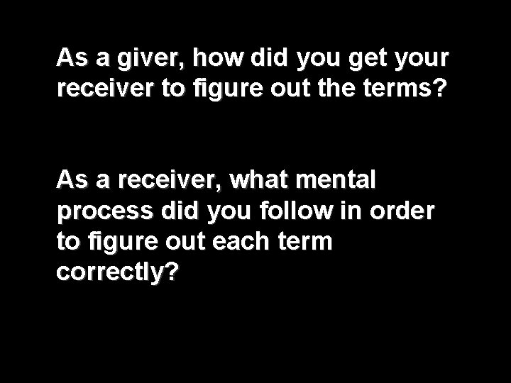 As a giver, how did you get your receiver to figure out the terms?