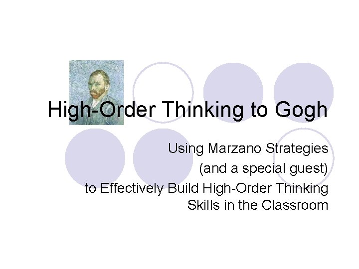 High-Order Thinking to Gogh Using Marzano Strategies (and a special guest) to Effectively Build