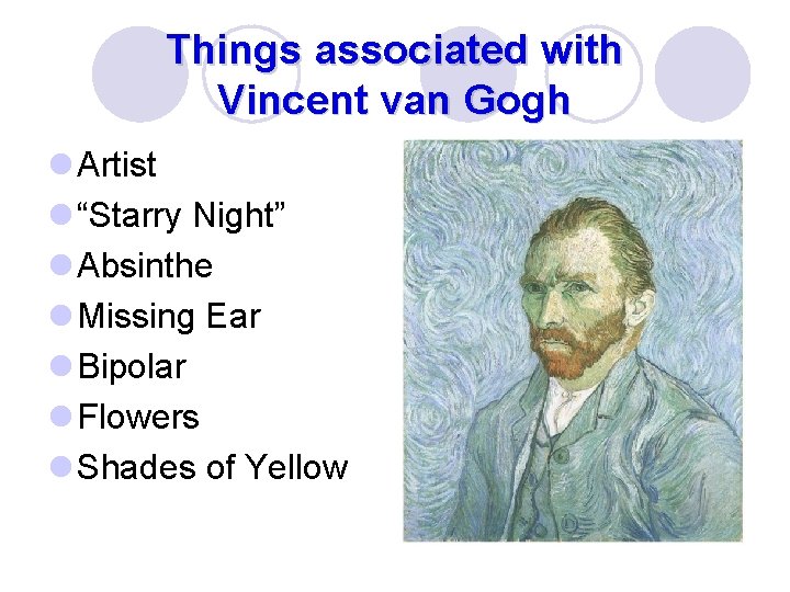 Things associated with Vincent van Gogh l Artist l “Starry Night” l Absinthe l