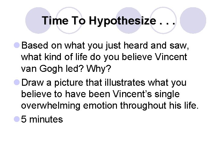 Time To Hypothesize. . . l Based on what you just heard and saw,