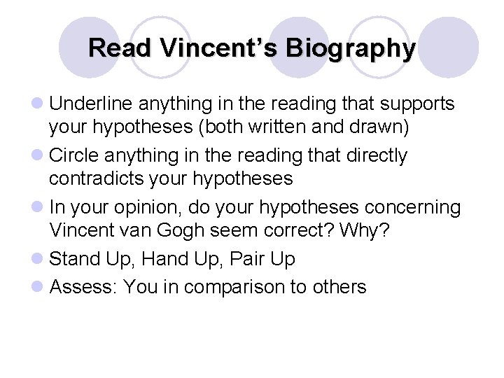 Read Vincent’s Biography l Underline anything in the reading that supports your hypotheses (both