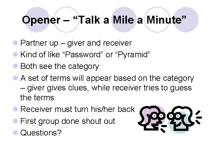 Opener – “Talk a Mile a Minute” l Partner up – giver and receiver