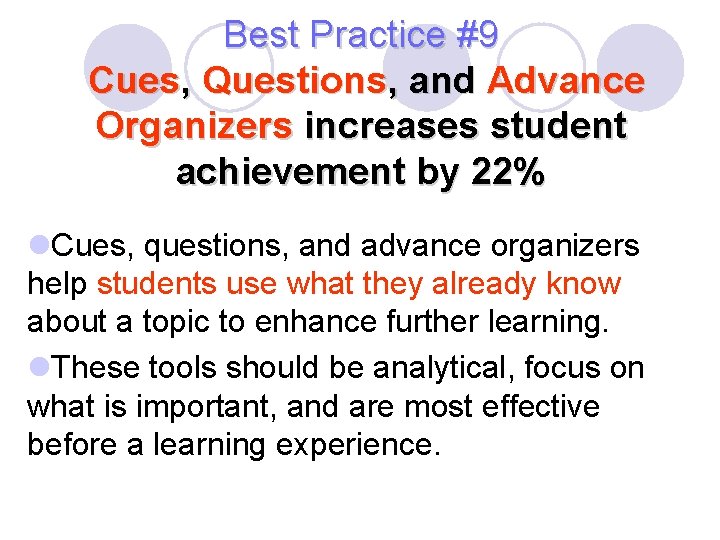 Best Practice #9 Cues, Questions, and Advance Organizers increases student achievement by 22% l.