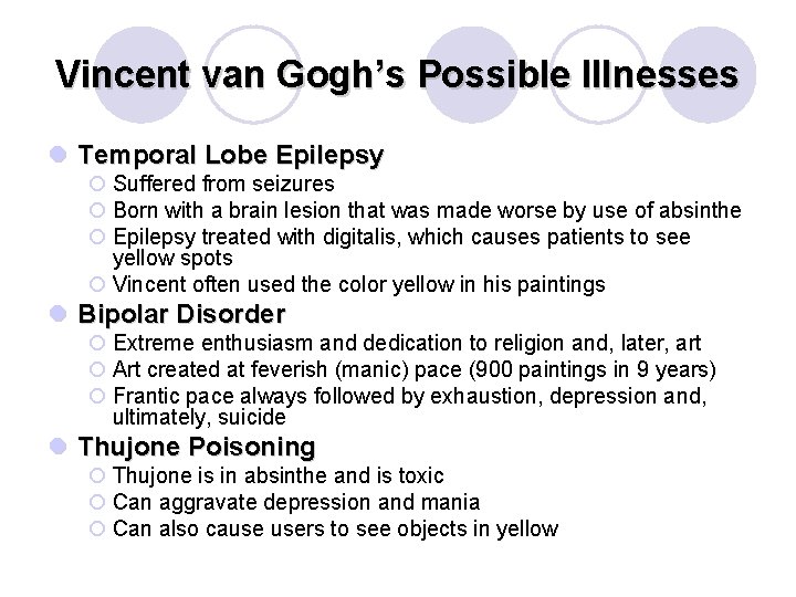 Vincent van Gogh’s Possible Illnesses l Temporal Lobe Epilepsy ¡ Suffered from seizures ¡