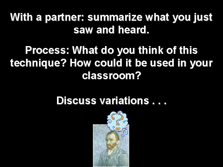 With a partner: summarize what you just saw and heard. Process: What do you