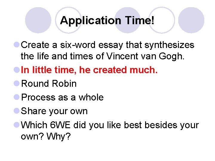 Application Time! l Create a six-word essay that synthesizes the life and times of