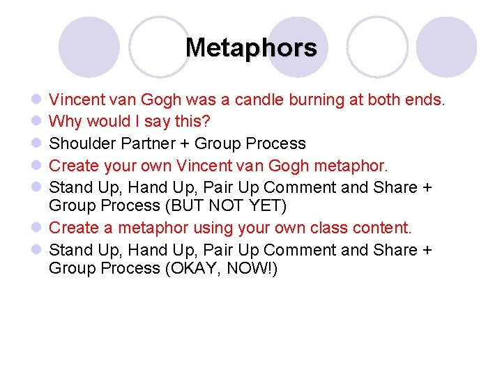 Metaphors l l l Vincent van Gogh was a candle burning at both ends.