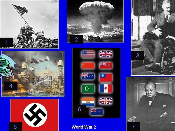 2 1 3 4 6 5 World War 2 7 