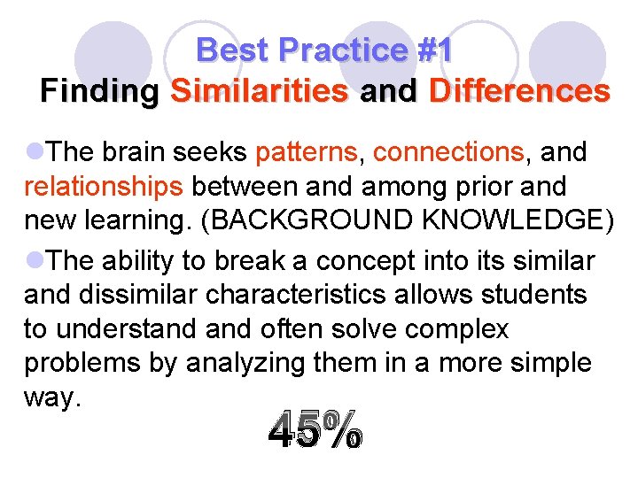 Best Practice #1 Finding Similarities and Differences l. The brain seeks patterns, connections, and