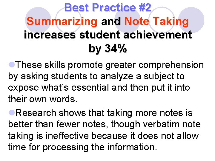 Best Practice #2 Summarizing and Note Taking increases student achievement by 34% l. These