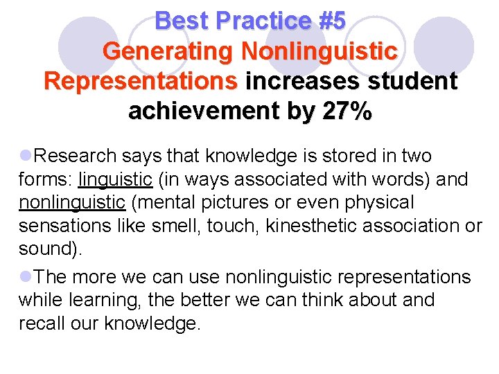 Best Practice #5 Generating Nonlinguistic Representations increases student achievement by 27% l. Research says