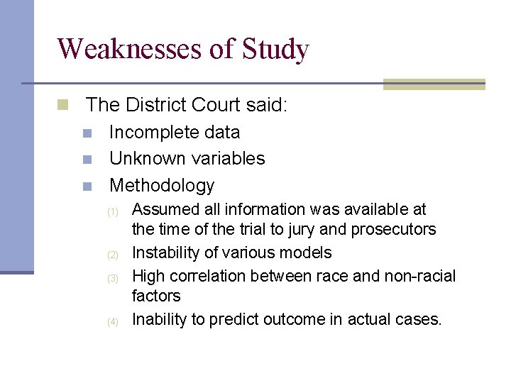 Weaknesses of Study n The District Court said: n Incomplete data n Unknown variables
