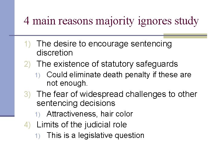 4 main reasons majority ignores study 1) The desire to encourage sentencing discretion 2)