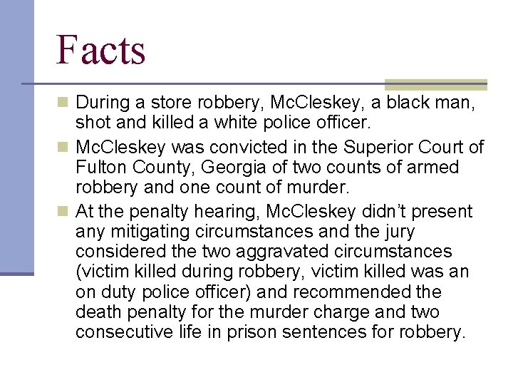 Facts n During a store robbery, Mc. Cleskey, a black man, shot and killed