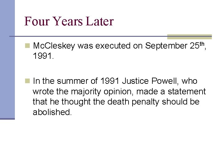 Four Years Later n Mc. Cleskey was executed on September 25 th, 1991. n