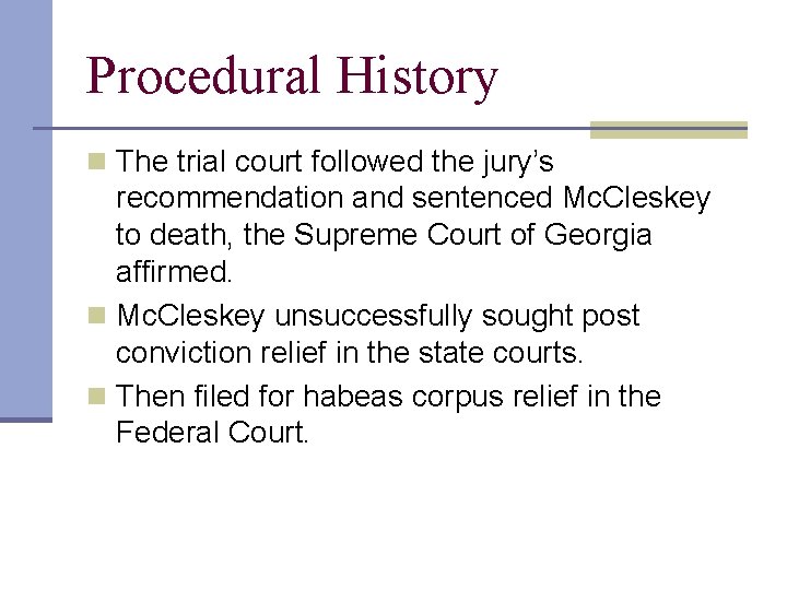 Procedural History n The trial court followed the jury’s recommendation and sentenced Mc. Cleskey