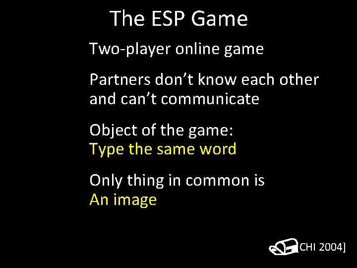 The ESP Game Two-player online game Partners don’t know each other and can’t communicate