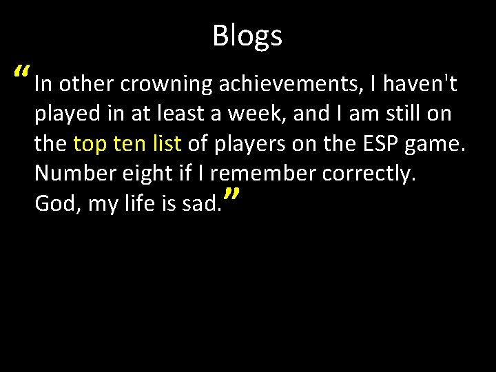 Blogs “ In other crowning achievements, I haven't played in at least a week,