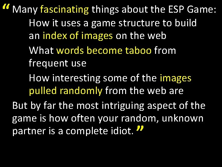“ Many fascinating things about the ESP Game: How it uses a game structure