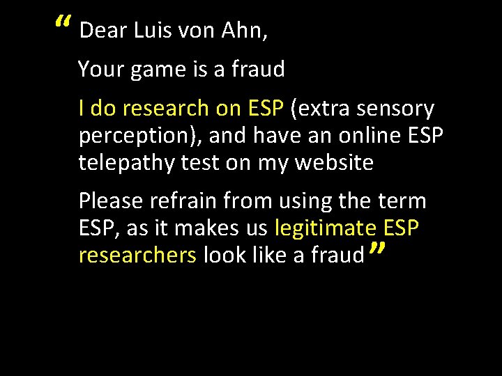“ Dear Luis von Ahn, Your game is a fraud I do research on