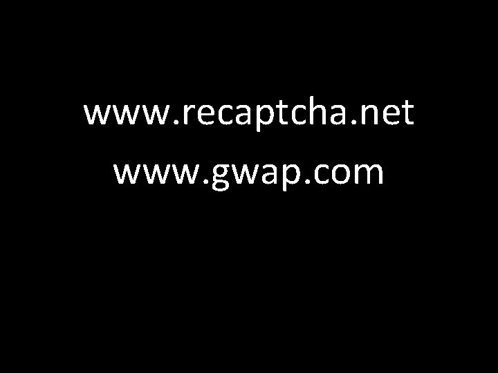 www. recaptcha. net www. gwap. com 