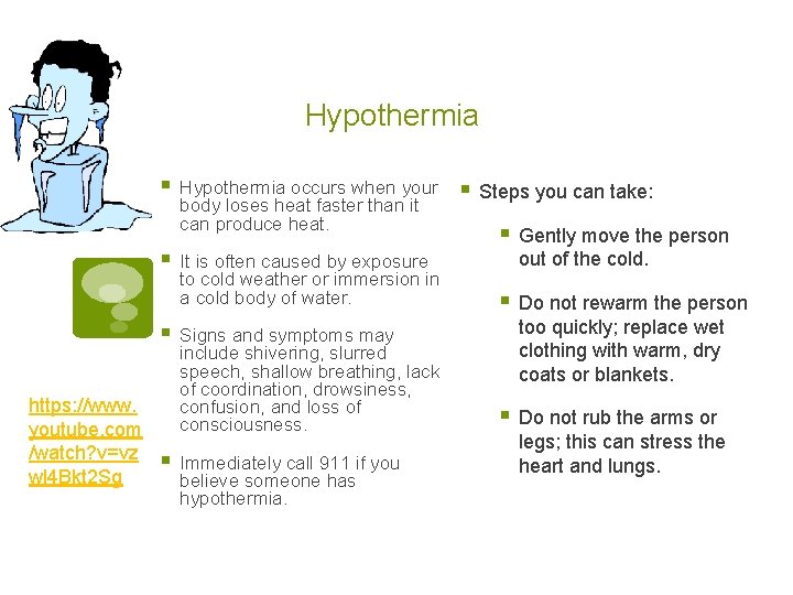 Hypothermia § § § https: //www. youtube. com /watch? v=vz wl 4 Bkt 2