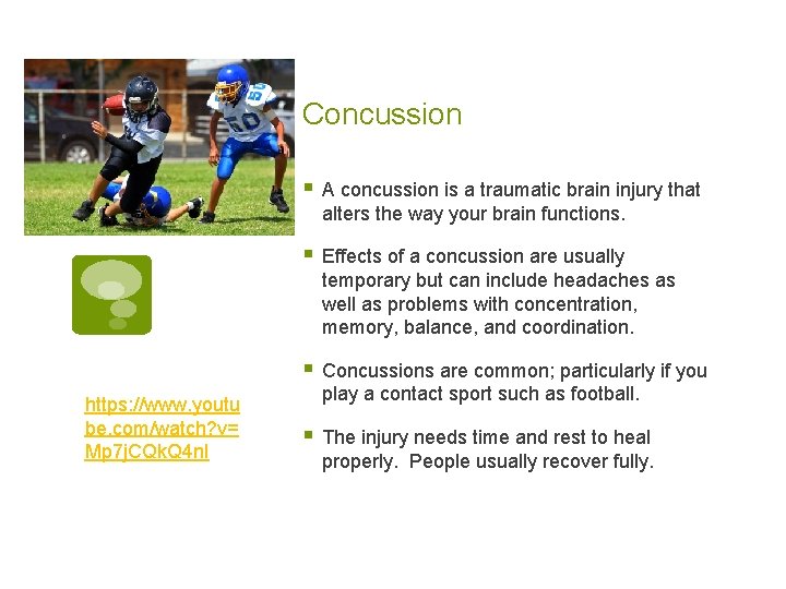 Concussion § A concussion is a traumatic brain injury that alters the way your