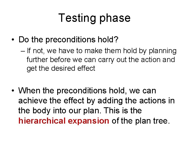 Testing phase • Do the preconditions hold? – If not, we have to make Testing phase • Do the preconditions hold? – If not, we have to make