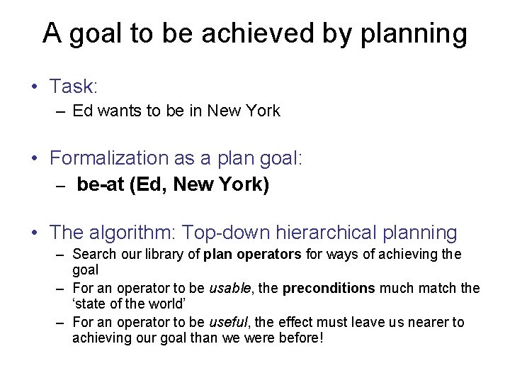 A goal to be achieved by planning • Task: – Ed wants to be A goal to be achieved by planning • Task: – Ed wants to be