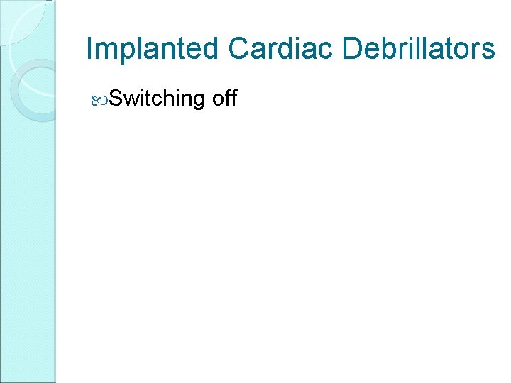 Implanted Cardiac Debrillators Switching off 