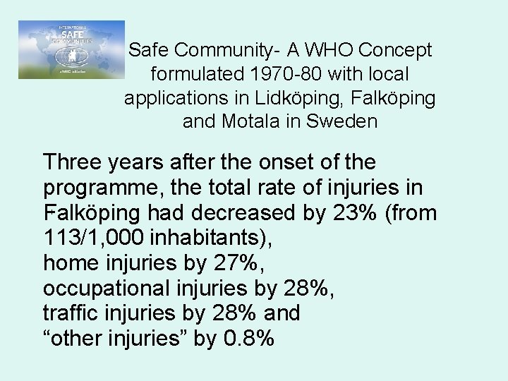 Safe Community- A WHO Concept formulated 1970 -80 with local applications in Lidköping, Falköping