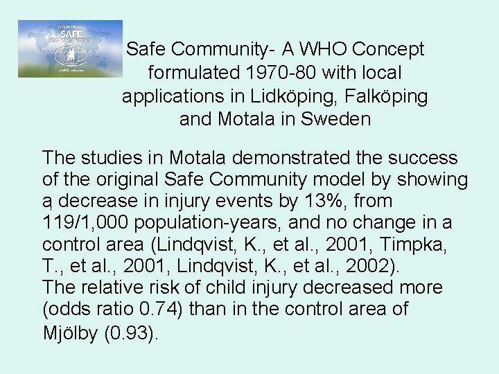 Safe Community- A WHO Concept formulated 1970 -80 with local applications in Lidköping, Falköping