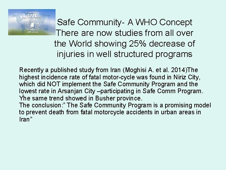 Safe Community- A WHO Concept There are now studies from all over the World