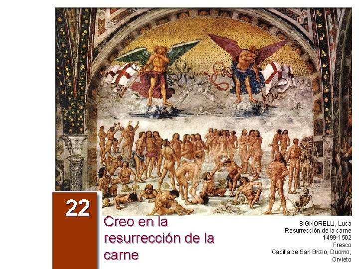 22 Creo en la resurrección de la carne SIGNORELLI, Luca Resurrección de la carne