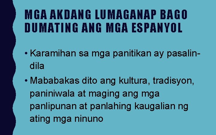 MGA AKDANG LUMAGANAP BAGO DUMATING ANG MGA ESPANYOL • Karamihan sa mga panitikan ay