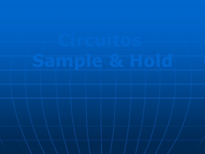 Circuitos Sample & Hold 