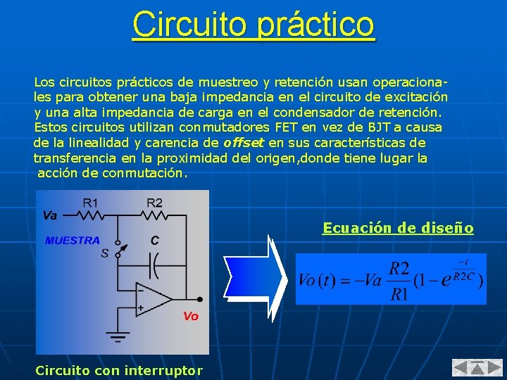 Circuito práctico Los circuitos prácticos de muestreo y retención usan operacionales para obtener una