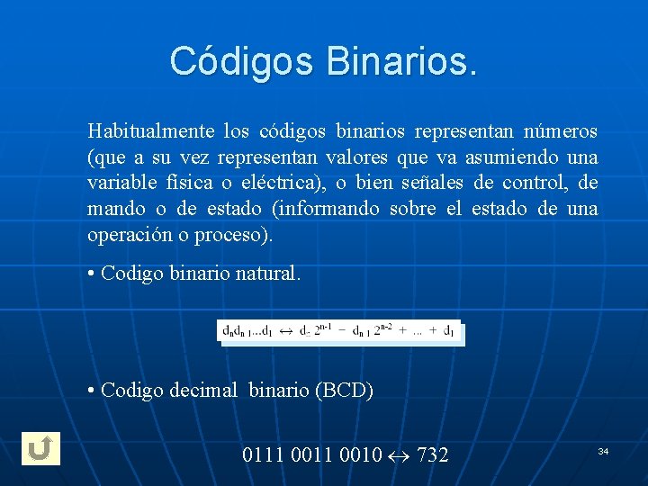 Códigos Binarios. Habitualmente los códigos binarios representan números (que a su vez representan valores