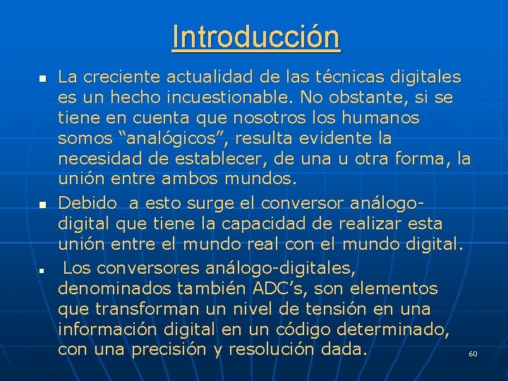 Introducción n La creciente actualidad de las técnicas digitales es un hecho incuestionable. No