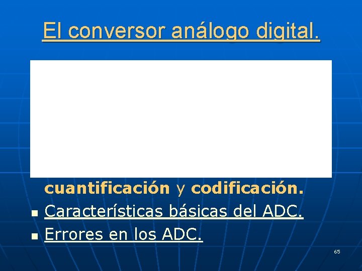 El conversor análogo digital. n n n El conversor Analógico / Digital es un