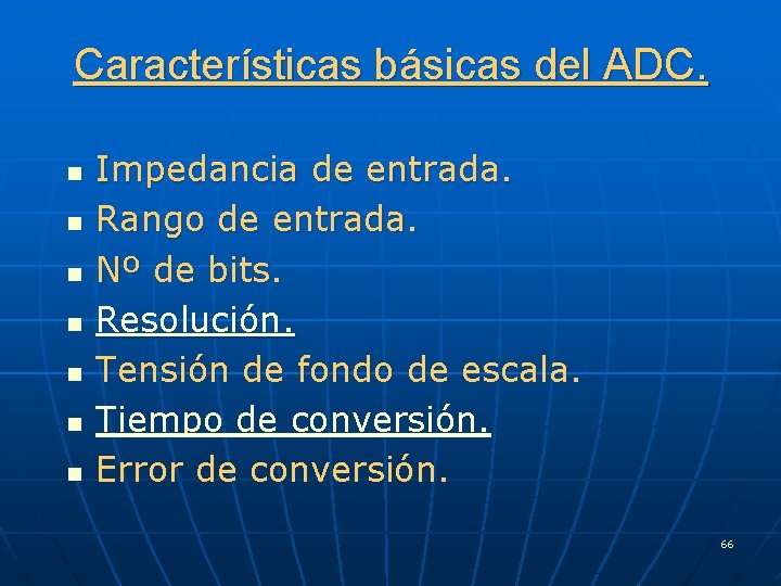 Características básicas del ADC. n n n n Impedancia de entrada. Rango de entrada.