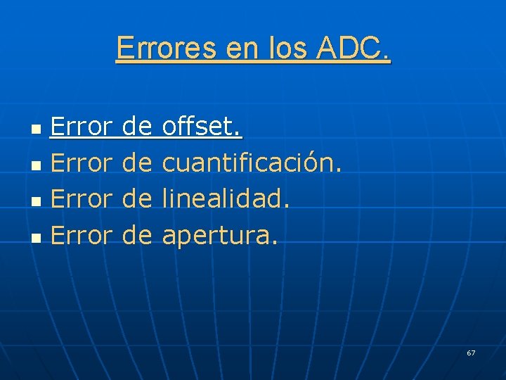 Errores en los ADC. Error de offset. n Error de cuantificación. n Error de