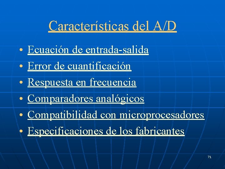 Características del A/D • • • Ecuación de entrada-salida Error de cuantificación Respuesta en